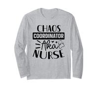Chaos Coordinator AKA Nurse Long Sleeve T-Shirt