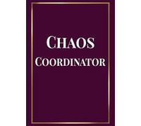 Chaos Coordinator: Appreciation Gifts for Friends, coworker, female and male | Team | Lined Blank Notebook Journal with a funny saying on the Front Cover | friendship Appreciation| 7x10 110 pages