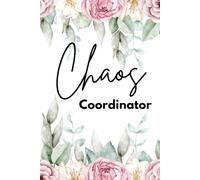 Chaos Coordinator: Blank Notebook for Women, Office Journal and Planner, Cute Notebook for Coworkers, Managers, Teachers and Moms, Daily To-Do List and Notes