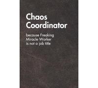 Chaos Coordinator. Brown Leather Edition: Funny Job Title Notebook for Women & Men - Hilarious Office Gift, Sarcastic Journal for Work Stress Relief & Daily Chaos (For the Record. Brown Edition.)