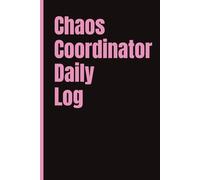 Chaos Coordinator Daily Log; Fun Journal for work, home, busy Moms: 6x9 | 120 Pages | Wide Ruled | Office Notebook, Office Gift, Secret Santa, Coworker gift