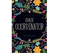 Chaos Coordinator Daily Planner: Time Management Notebook With To Do List To Coordinate The Chaos