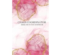 Chaos Coordinator: Daily To-Do List Notebook: With Monthly Planners, Priority Tracking, Water Intake, Mood Check & Inspirational Quotes