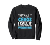 Chaos Coordinator Father - teenage daughter Sweatshirt