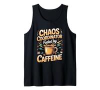 Chaos Coordinator Fueled by Caffeine Coffee Caffeine Lover Tank Top