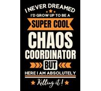 Chaos Coordinator Gifts: Funny Blank Lined Notebook to Write in: Great Appreciation Gift for Chaos Coordinator