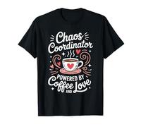 Chaos Coordinator Powered by Coffee and Love T-Shirt