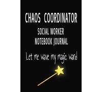 CHAOS COORDINATOR: SOCIAL WORKER LET ME WAVE MY MAGIC WAND