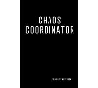 Chaos Coordinator To Do List Notebook: Undated to do & dot grid matrix Black Book for daily goal setting for busy professions. Perfect Gift for ... nurse, secretary, office assistant etc.