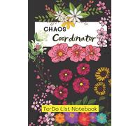 Chaos Coordinator: To-Do List Notebook with Floral Hand-drawn Art (2 Columns-Regular Solid Lines): Checklist Notebook ideal for Busy Moms, ... Hustlers (with separate Top Priority section)