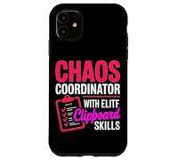 CHAOS COORDINATOR WITH ELITE CLIPBOARD SKILLS Case for iPhone 11
