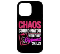 CHAOS COORDINATOR WITH ELITE CLIPBOARD SKILLS Case for iPhone 14 Pro Max