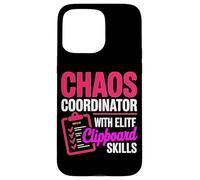 CHAOS COORDINATOR WITH ELITE CLIPBOARD SKILLS Case for iPhone 15 Pro Max