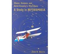 Chaos, Cosmos, and Saint-Exupery's Pilot : A Study in Mythopoeia
