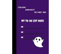Chaos doesn't scare me, my TO-DO LIST does!: Funny Gift Notebook Journal for Friends and Family