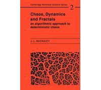 Chaos, Dynamics, and Fractals: An Algorithmic Approach to Deterministic Chaos: 2 (Cambridge Nonlinear Science Series, Series Number 2)