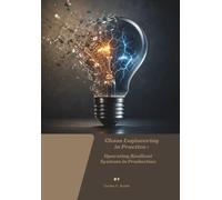 Chaos Engineering in Practice: Operating Resilient Systems in Production