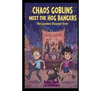 Chaos Goblins: The Day We Met the Hog Bangers: 2 (SERIES 1 - Scary Books for Scary Kids™)