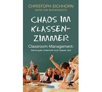Chaos im Klassenzimmer: Classroom-Management: D, Eichhorn, Von-Suchodoletz.