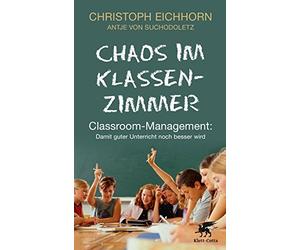 Chaos im Klassenzimmer: Classroom-Management: D, Eichhorn, Von-Suchodoletz.