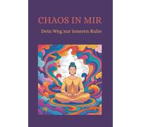 Chaos in Mir: Dein Weg zur inneren Ruhe