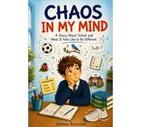 Chaos in My Mind: A Story About School and What It Feels Like to Be Different