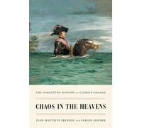 Chaos in the Heavens: The Forgotten History of Climate Change