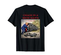 Chaos is a Rich Man's Trick T-Shirt