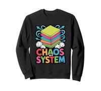 Chaos Is A System Funny Organized Messy Desk Humor Sweatshirt