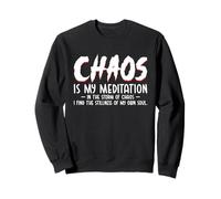 Chaos Is My Meditation Mindfulness Inner Peace Zen Yoga Sweatshirt
