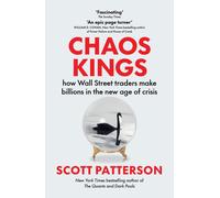 Chaos Kings: how Wall Street traders make billions in the new age of crisis
