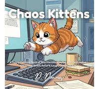 Chaos Kittens: The Ultimate Misbehaving Kitty Coloring Book