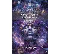 Chaos Magic: Book of Archetypes (Chaos Magic Codex)