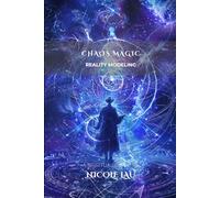 Chaos Magic: Reality Modeling (Chaos Magic Codex)
