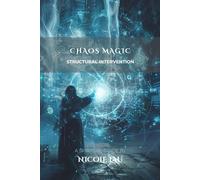 Chaos Magic: Structural Intervention (Chaos Magic Codex)