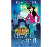 Chaos of the Witch: 16 (Crypt Witch Cozy Mystery Series)
