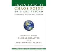 Chaos Point 2012 and Beyond: Appointment with Destiny: Our Choices Between Global Disaster and a Sustainable Planet