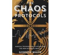 Chaos Protocols: Magical Techniques for Navigating the New Economic Reality