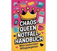 Chaos-Queen Notfall-Handbuch - Mein (un)ernster Alltagsbegleiter: Das lustige Mitmachbuch für Frauen voller Checklisten, Sprüche und Chaos-Momente
