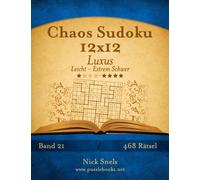 Chaos Sudoku 12x12 Luxus - Leicht bis Extrem Schwer - Band 21 - 468 Ratsel