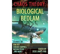 Chaos Theory: Biological Bedlam (A Bayonet Books Anthology)