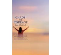 CHAOS TO COURAGE: Emotional & Empowering Story of Faith, Strength & Hope