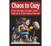CHAOS TO COZY: From Stress to Calm, One Task at a Time