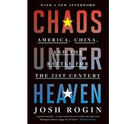 Chaos Under Heaven: America, China, and the Battle for the Twenty-First Century