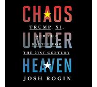 Chaos under Heaven: Trump, Xi, and the Battle for the Twenty-First Century