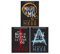 Chaos Walking: A Trilogy - The Knife of Never Letting Go; The Ask and the Answer; Monsters of Men