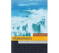 [(Chaosmosis: An Ethno-aesthetic Paradigm)] [Author: Felix Guattari] published on (July, 2012)