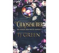 Chaoszauber: Hexen Fantasy: 9 (Die Hexen von White Haven)