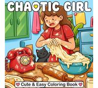 Chaotic Girl: : A Cute and Easy Coloring Book for Stress Relief and Relatable "Oops" Moments - Bold & Simple Illustrations for Adults and Teens