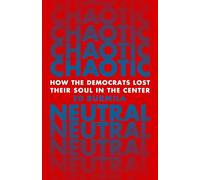 Chaotic Neutral: How the Democrats Lost Their Soul in the Center